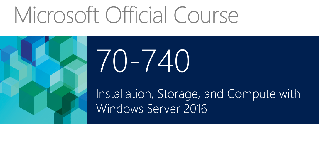 740 – Installation, Storage and Compute with Windows Server 2016