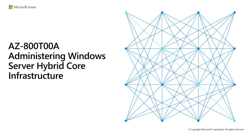 AZ-800T00: Administering Windows Server Hybrid Core Infrastructure