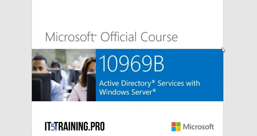 10969B: Active Directory Services with Windows Server